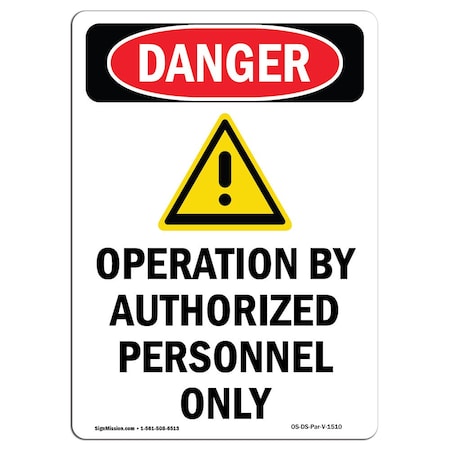 Signmission Safety Sign, OSHA Danger, 5" Height, Operation By Authorized, Portrait OS-DS-D-35-V-1510